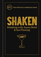 Shaken: Drinking with James Bond and Ian Fleming