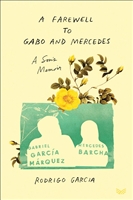 A Farewell to Gabo and Mercedes by Rodrigo Garcia