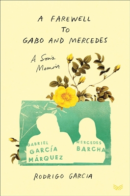 A Farewell to Gabo and Mercedes by Rodrigo Garcia