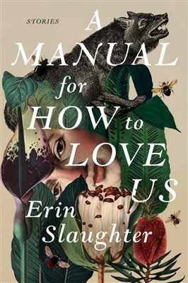 A Manual for How to Love Us by â€‹Erin Slaughter