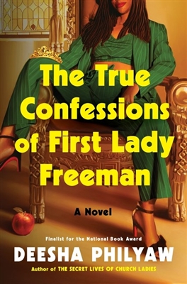 The True Confessions of First Lady Freeman by â€‹Deesha Philyaw