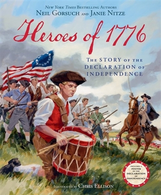 Heroes of 1776 by Neil Gorsuch, Janie Nitze, Chris Ellison (illustrated by)