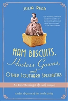 Ham Biscuits, Hostess Gowns, and Other Southern Specialties by Julia Reed