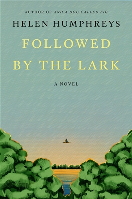 Followed By The Lark by Helen Humphreys