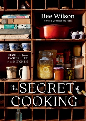 The Secret of Cooking  by Bee Wilson