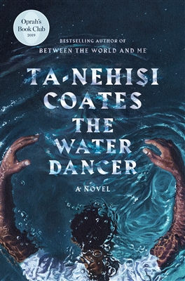 The Water Dancer by Ta-Nehisi Coates