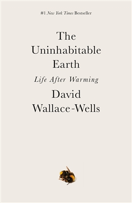 The Uninhabitable Earth David Wallace-Wells