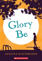 Glory Be by Augusta Scattergood