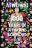 1000 Years of Joys and Sorrows by Ai Weiwei