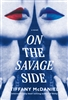 On the Savage Side  by Tiffany McDaniel