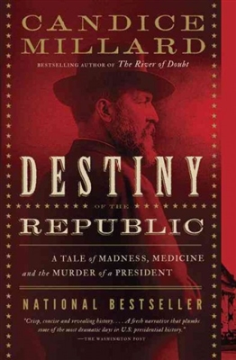 Destiny of the Republic Candice Millard