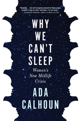 Why We Can't Sleep by Ada Calhoun