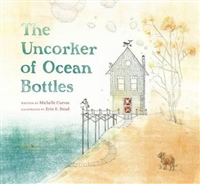 The Uncorker of Ocean Bottles by Michelle Cuevas and Erin E. Stead