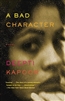 A Bad Character by â€‹Deepti Kapoor