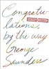 Congratulations By the Way by George Saunders
