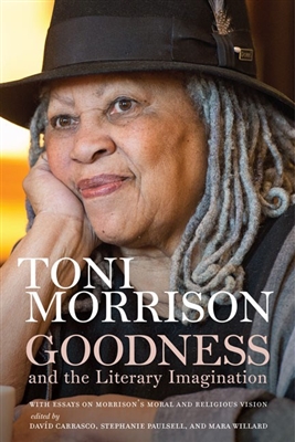 Goodness and the Literary Imagination by Toni Morrison