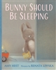 Bunny Should Be Sleeping by Amy Hest illustrated by Renata Liwska