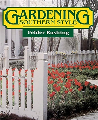 Gardening Southern Style by Felder Rushing