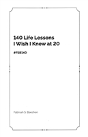 140 Life Lessons I Wish I Knew at 20 by Fatimah Baeshen