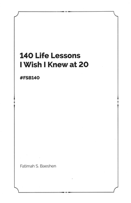 140 Life Lessons I Wish I Knew at 20 by Fatimah Baeshen