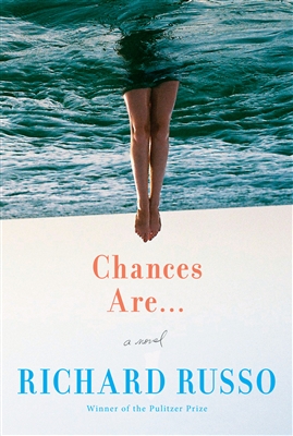 Chances Are . . . by Richard Russo