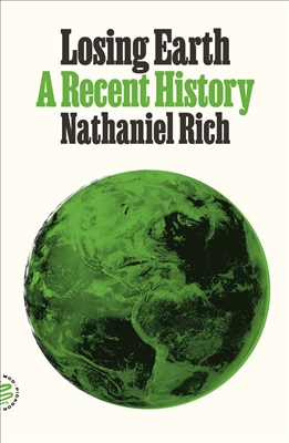 Losing Earth: A Recent History Nathaniel Rich