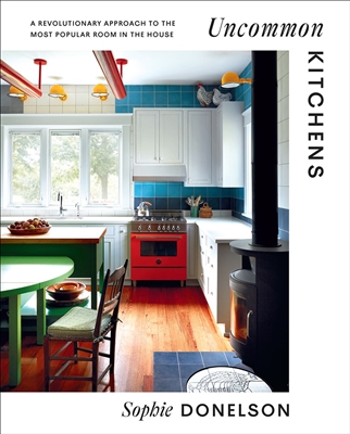 Uncommon Kitchen by â€‹Sophie Donelson