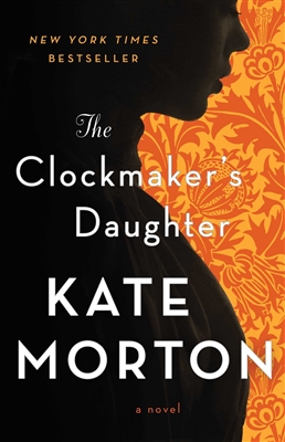 The Clockmaker's Daughter by Kate Morton