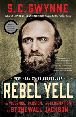Rebel Yell: The Violence, Passion, and Redemption of Stonewall Jackson S.C. Gwynne