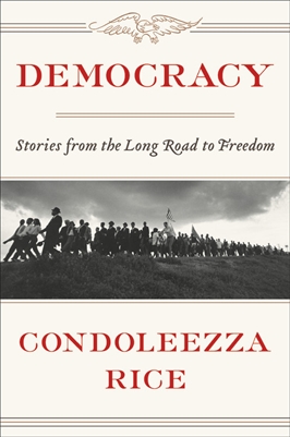 Democracy by Condoleezza Rice
