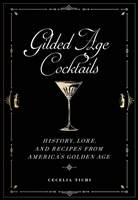 Gilded Age Cocktails by Cecelia Tichi