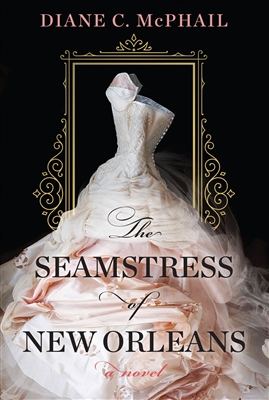 The Seamstress of New Orleans Diane McPhail