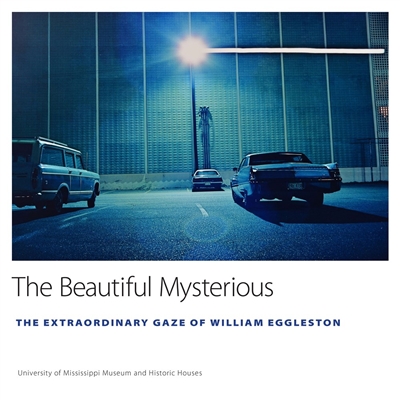 The Beautiful Mysterious by William Eggleston