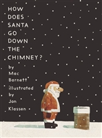 How Does Santa Go Down the Chimney by Mac Barnett and Jon Klassen