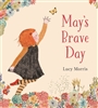 May's Brave Day,  written and illustrated by Lucy Morris