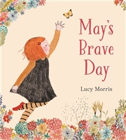May's Brave Day,  written and illustrated by Lucy Morris