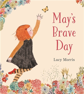 May's Brave Day,  written and illustrated by Lucy Morris