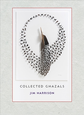 Collected Ghazals by Jim Harrison