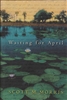 Waiting for April  by Scott M. Morris