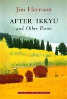 After Ikkyu and Other Poems by Jim Harrison