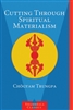 Cutting Through Spiritual Materialism by ChÃ¶gyam Trungpa