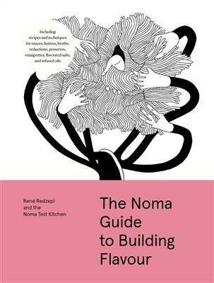 The Noma Guide to Building Flavor