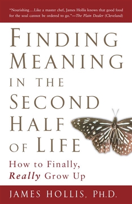 Finding Meaning in the Second Half of Life James Hollis