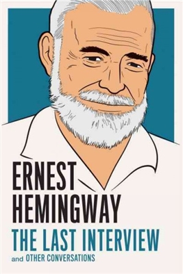 Ernest Hemingway: The Last Interview