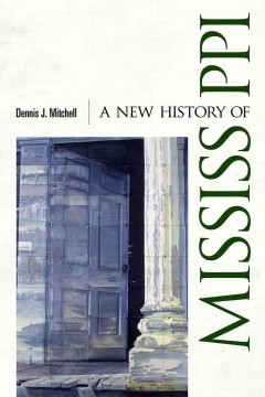 A New History of Mississippi by Dennis Mitchell