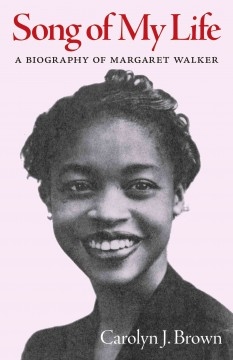 Song of My Life: A Biography of Margaret Walker