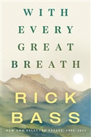 With Every Great Breath by Rick Bass
