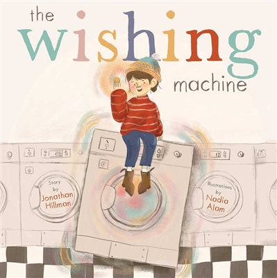 The Wishing Machine,  written by Jonathan  Hillman, illustrated by Nadia Alam