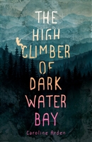 The High Climber of Dark Water Bay Caroline Arden