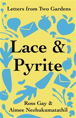 Lace and Pyrite: Letters from Two Gardens